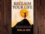 ​Reclaim Your Life by Shelja Sen
