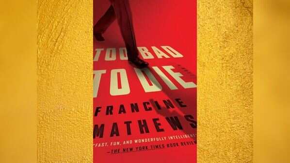 ‘Too Bad to Die’ by Francine Mathews