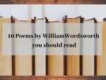 10 Poems by William Wordsworth you should read