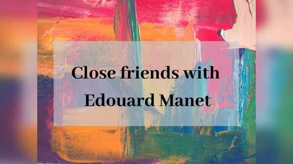 He was a close friend of Edouard Manet