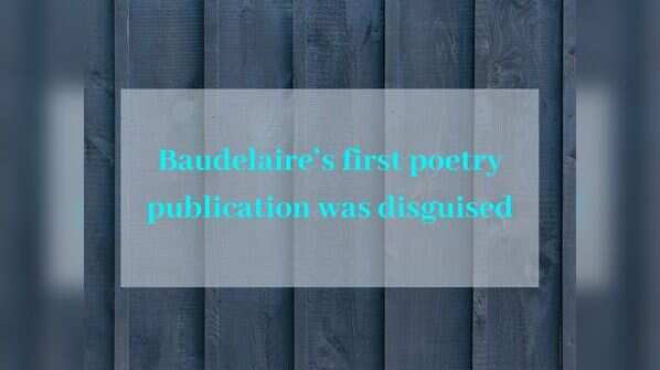 Baudelaire’s first poetry publication was disguised