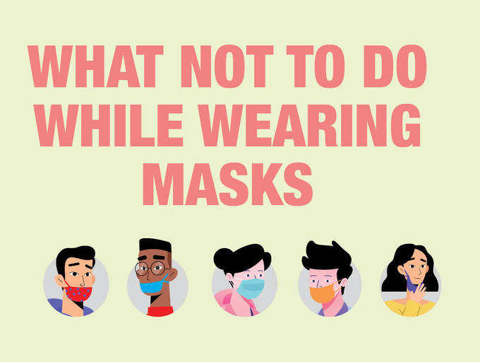 Don Ts Of Wearing A Mask 5 Ways You Should Not Wear Your Mask