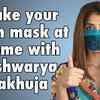 Article image for: Make your own mask at home with <i class="tbold">aishwarya sakhuja</i>