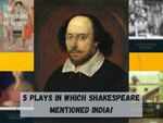 ​5 plays in which Shakespeare mentioned India!