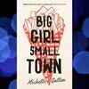 ​Big Girl, Small Town by Michelle Gallen