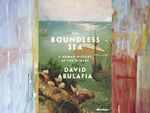​The Boundless Sea: A Human History of the Oceans by David Abulafia