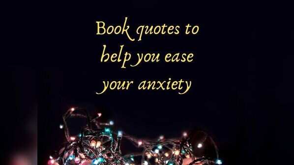 10 book quotes to help you ease your anxiety