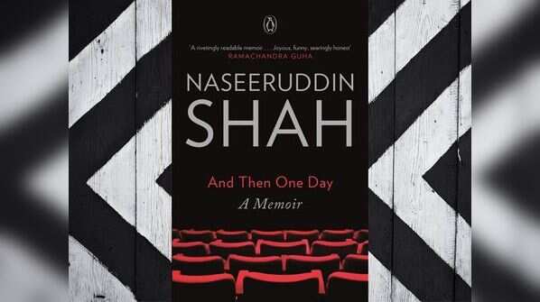 And Then One Day: A Memoir by Naseeruddin Shah