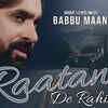 Article image for: Watch New 2020 Punjabi Audio Song Teaser 'Raatan De Rahi' Sung By <i class="tbold">Babbu</i> Maan