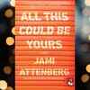 ​‘All This Could Be Yours’ by Jami Attenberg