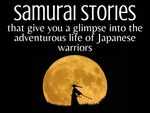 Samurai stories that give you a glimpse into the adventurous life of Japanese warriors