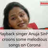 Article image for: <i class="tbold">playback singer</i> Anuja Sinha croons some melodious songs on Corona