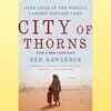 ​City of Thorns: Nine Lives in the World’s Largest Refugee Camp by Ben Rawlence