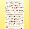 ​The Girl Who Smiled Beads by Clemantine Wamariya and Elizabeth Weil