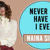Article image for: Never Have I Ever ft. Naina Singh |Exclusive|