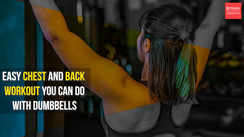 
Easy back and chest workout that you can do using dumbbells
