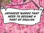 ​Japanese words that need to become a part of English