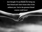 You're the greatest friend
