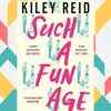 Such a Fun Age by Kiley Reidtim