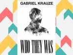 ​Who They Was by Gabriel Krauze