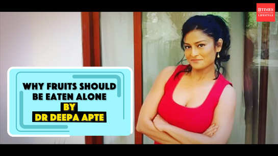 Why fruits should be eaten alone by Dr Deepa Apte
