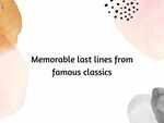 Memorable last lines from famous classics