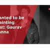 Article image for: I wanted to be a painting artist: <i class="tbold">gaurav khanna</i>