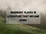 Imaginary places in literature that became iconic