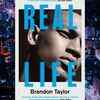 'Real Life' by Brandon Taylor