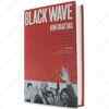​Black Wave: Saudi Arabia, Iran and the Rivalry that Unravelled the Middle East by Kim Ghattas