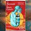 The Mermaid of Black Conch by <i class="tbold">monique</i> Roffey