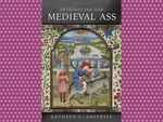 ​Introducing the Medieval Ass by Kathryn L Smithies