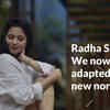 Article image for: <i class="tbold">radha sagar</i>: We now have adapted to the new normal