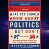 ​‘What You Should Know About Politics…But Don’t by Jessamyn Conrad