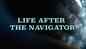 Life After the Navigator - Official Trailer