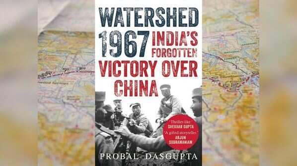 ‘Watershed 1967: India’s Forgotten Victory over China’ by Probal Dasgupta