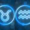 Taurus and Aquarius