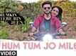 Namumkin Tere Bin Jeena | Song - Hum Tum Jo Mile