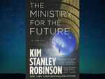 ​‘The Ministry for the Future’ by Kim Stanley Robinson