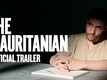 The Mauritanian - Official Trailer