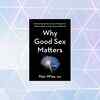 ​Why Good Sex Matters by Nan Wise