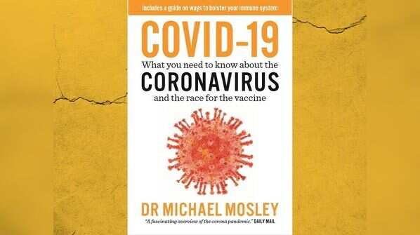 'COVID-19 : What you need to know about the CORONAVIRUS and the race for the Vaccine' by Dr Michael Mosley