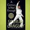 'A Century is Not Enough' by Sourav Ganguly