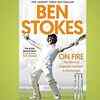 'On Fire: My Story of England's Summer to Remember' by Ben Stokes