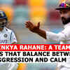 Article image for: <i class="tbold">ajinkya rahane</i>: A team needs that balance between aggression and calm