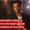 Article image for: Mohit Malik unlikely to shoot for the <i class="tbold">finale episode</i> of Lockdown Ki Love Story