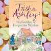 ​The Garden of Forgotten Wishes by Trisha Ashley
