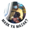 Mask ya mazak?