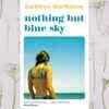 ​Nothing But Blue Sky by Kathleen MacMahon