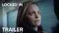 Locked In - Official Trailer